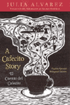 A Cafecito Story, paperback, bilingual edition -- click to see this book on JuliaAlvarez.com